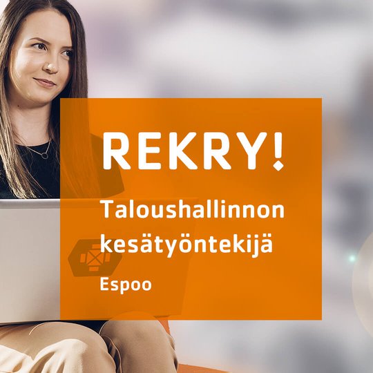 REKRY! Taloushallinnon kesätyöntekijä Espooseen